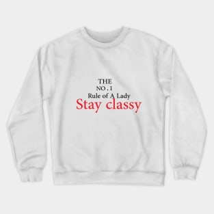 The No.1 rule of a lady stay classy Crewneck Sweatshirt